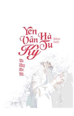 [Hệ Liệt] [R9 Edit] Yên Vân Hà Tu Ký - Cựu Mộng Như Tích