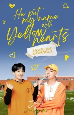 He put my name with yellow hearts | [Taekook] 