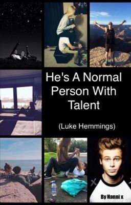 He's A Normal Person With Talent (Luke Hemmings)