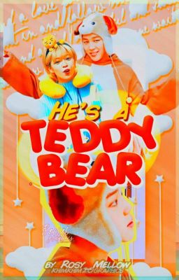 HE'S A TEDDY BEAR (Book 1)                 [ I ᖇ I ᗪ E ᔕ ᑕ E ᑎ T series ]