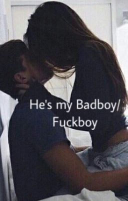 He's my Badboy/Fuckboy