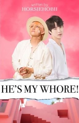 He's my whore! |TAEJIN ✓