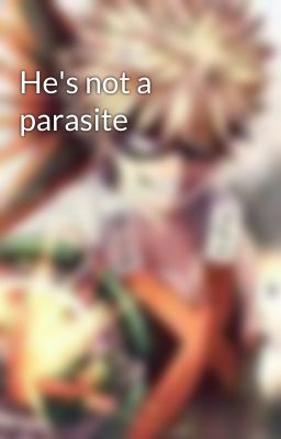 He's not a parasite