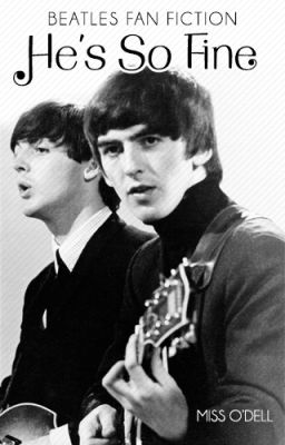 He's So Fine [Beatles / George Harrison FanFiction]