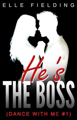 He's the Boss (Dance with Me #1): Boss-Employee Romance