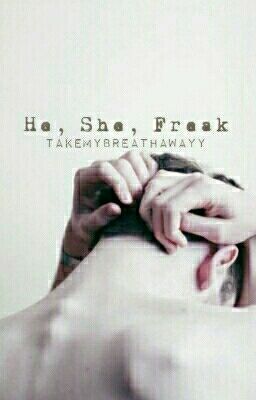 He, She, Freak (Hiatus)