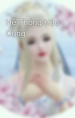 Hệ Thống Hậu Cung