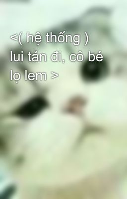 <( hệ thống ) lui tản đi, cô bé lọ lem >