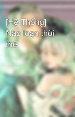 [Hệ Thống] Náo loạn thời thế