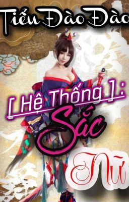 [ Hệ thống ] : Sắc Nữ ( Tiểu Đào Đào)