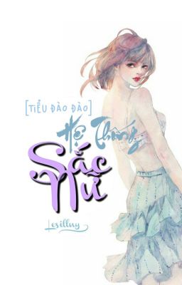 [Hệ Thống] Sắc Nữ (Tiểu Đào Đào) P2