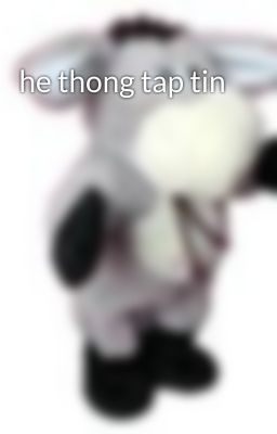 he thong tap tin