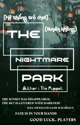 [Hệ thống trò chơi] [Xuyên không] THE NIGHTMARE PARK