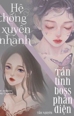 Hệ thống xuyên nhanh: Tán tỉnh Boss phản diện