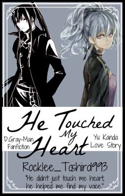 He Touched my Heart ||D.Gray Man - Yu Kanda Fanfic||