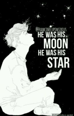 He Was His Moon, He Was His Star