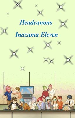 Headcanons Inazuma Eleven [Commandes Ouvertes]