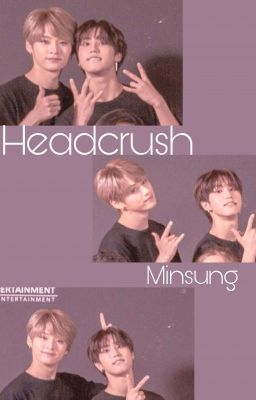 Headcrush || Minsung