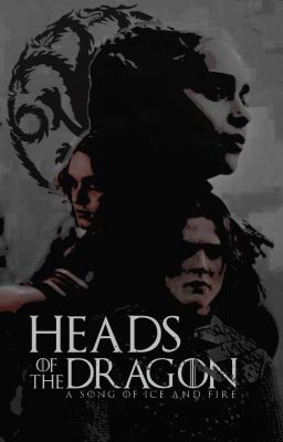 Heads of the Dragon / A Song of Ice and Fire