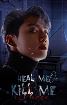 Heal me or kill me please 