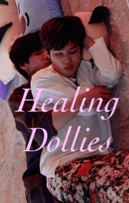 Healing Dollies *Sequel to Broken Dollies*