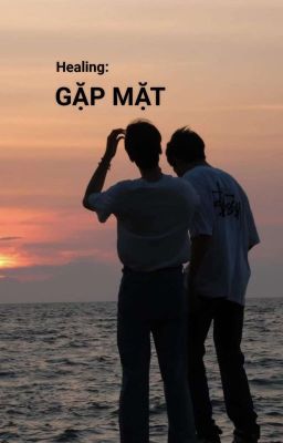 Healing: GẶP MẶT - Joongdunk