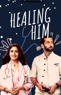 Healing Him - Shivika Ff