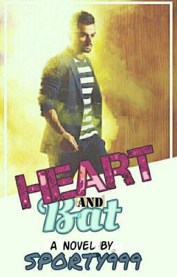 Heart and Bat (A Virat Kohli Fanfiction) [Editing]