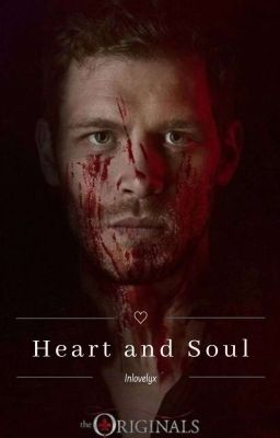 heart and soul ♡ Niklaus Mikaelson ff