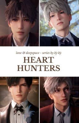 Heart Hunters | Love & Deepspace Fanfic | Character x Reader