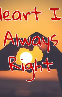 heart is always right