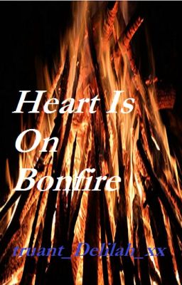 Heart Is On Bonfire