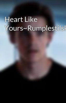 Heart Like Yours~Rumplestilskin~