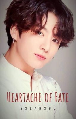 Heartache of Fate [Jungkook Hurtfic]