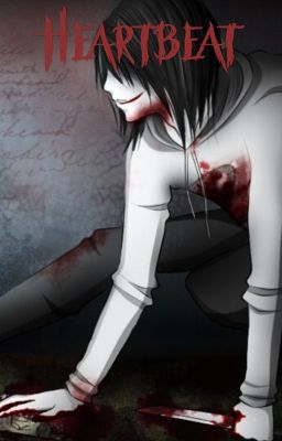 Heartbeat (Jeff the Killer Lovestory)