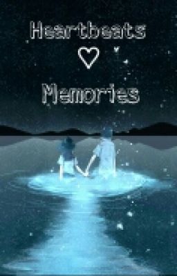 Heartbeats And Memories <3