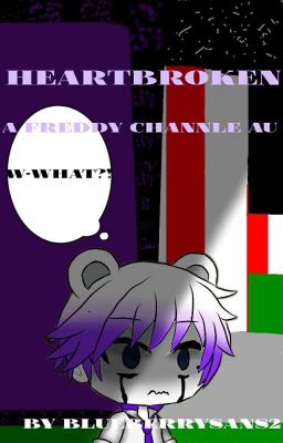 Heartbroken (A Freddy Channel Au)