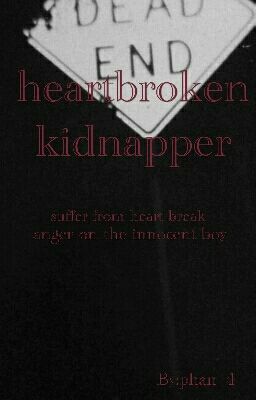 Heartbroken kidnapper (vampire phan)