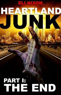 Heartland Junk - Part I: The End (A zombie apocalypse serial)