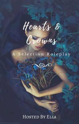  hearts and crowns | a selection roleplay | completed |