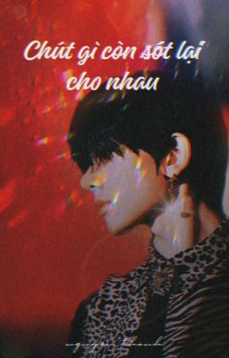 ✔ heejake • Chút gì còn sót lại cho nhau | R19