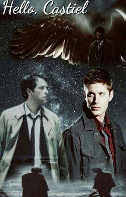 Hello, Castiel ✡ Destiel #1