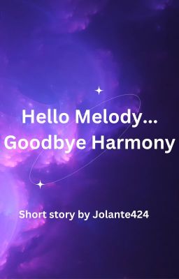 Hello Melody.....Goodbye Harmony.