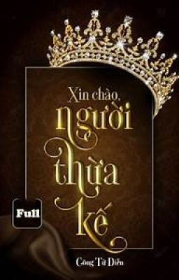 HELLO, NGƯỜI THỪA KẾ (XIN CHÀO, NGƯỜI THỪA KẾ)