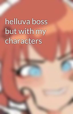 helluva boss but with my characters