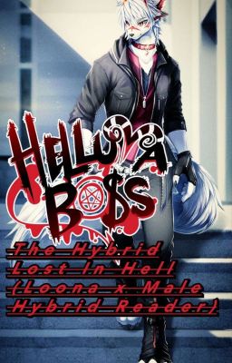 HELLUVA BOSS: The Hybrid Lost In Hell (Loona x Male Hybrid Reader)