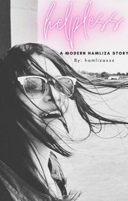 Helpless | A Modern Hamliza Story