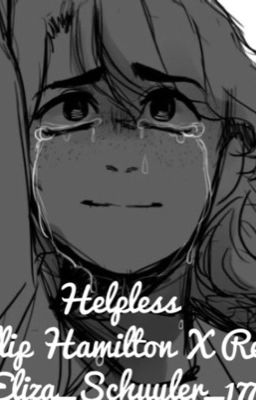 Helpless~ (Philip Hamilton X Reader) 