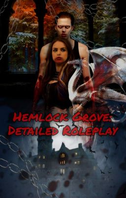 💉💉💉 Hemlock Grove: The Tale of The Two Upirs Detailed Roleplay💉💉💉