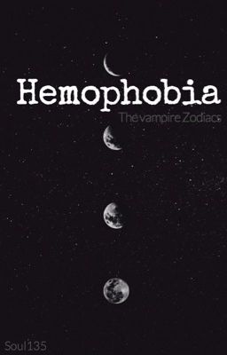 Hemophobia; The Vampire Zodiacs